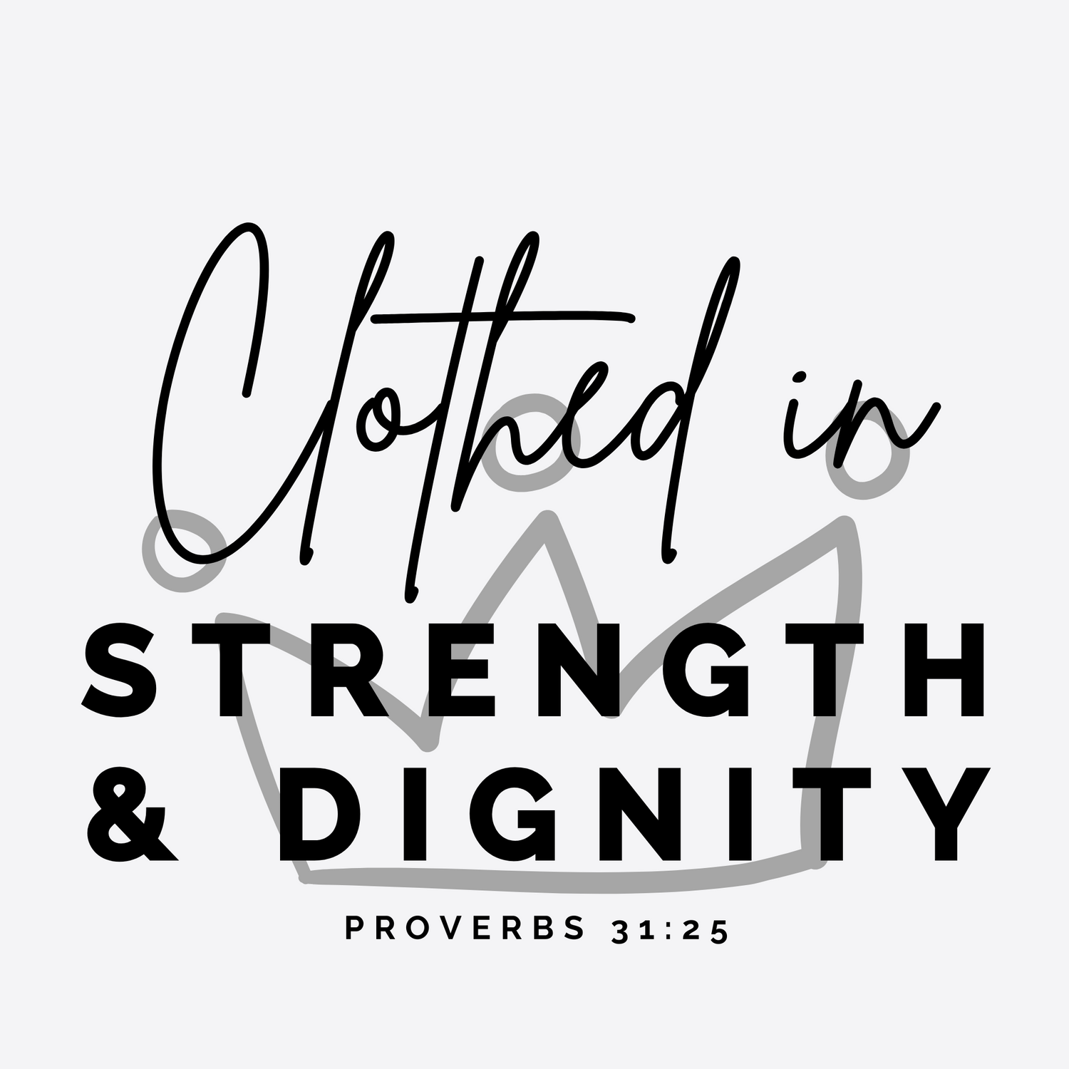 Clothed in Strength & Dignity